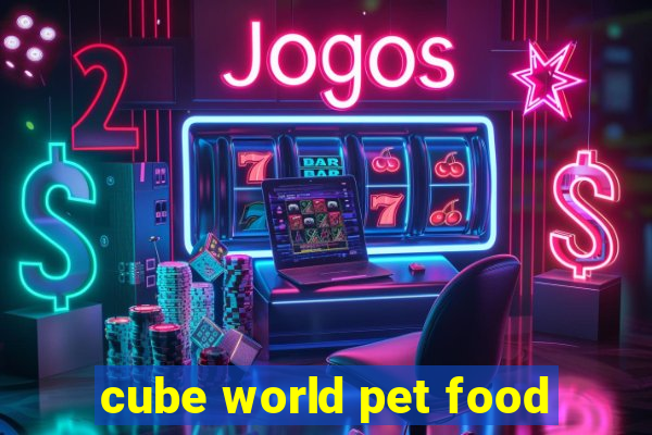 cube world pet food